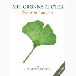 MIT GRNNE APOTEK - Naturens lgeurter af AneMette Olesen, bog